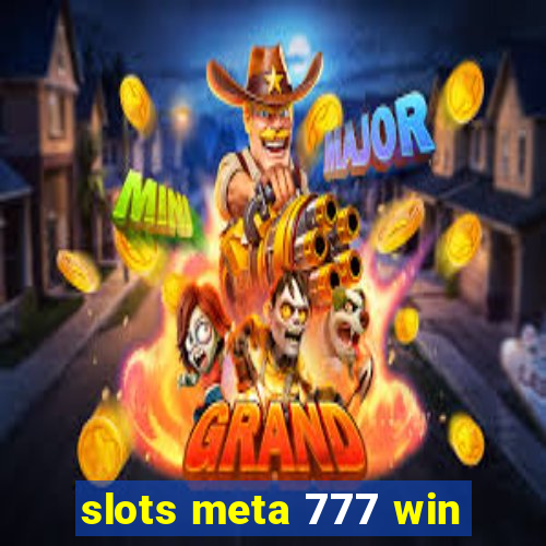 slots meta 777 win